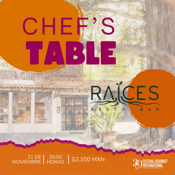 CHEF’S TABLE – RAICES