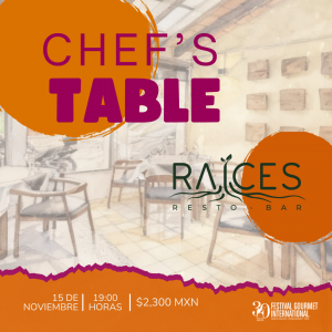 CHEF’S TABLE – RAICES